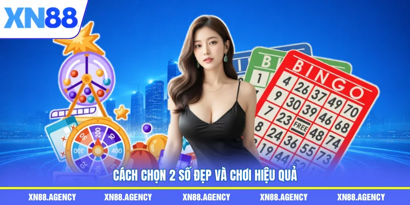 Cách chọn 2 số đẹp và chơi hiệu quả