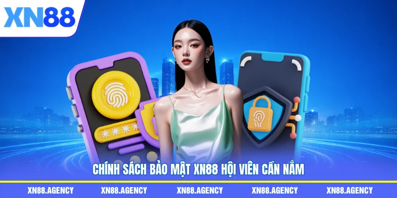 Chính sách bảo mật XN88 hội viên cần nắm
