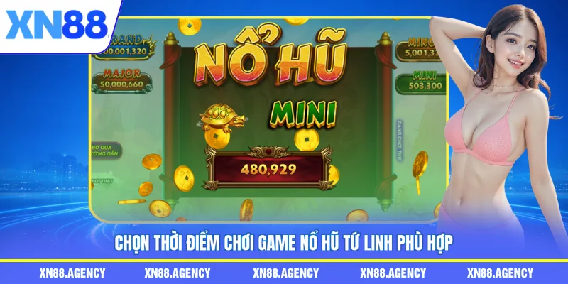 Chọn thời điểm chơi game nổ hũ Tứ Linh phù hợp