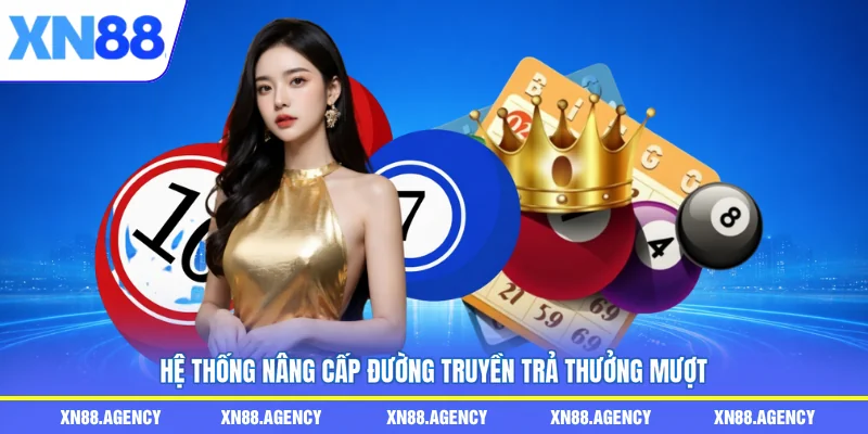 Hệ thống nâng cấp đường truyền trả thưởng mượt