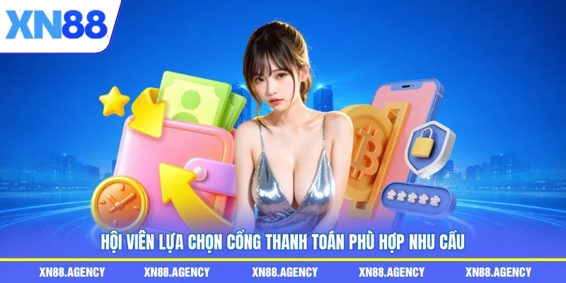 Hội viên lựa chọn cổng thanh toán phù hợp nhu cầu
