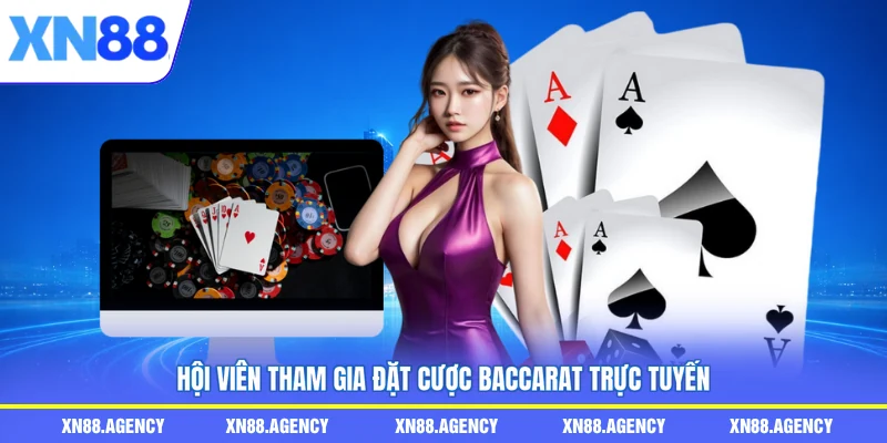Hội viên tham gia đặt cược baccarat trực tuyến