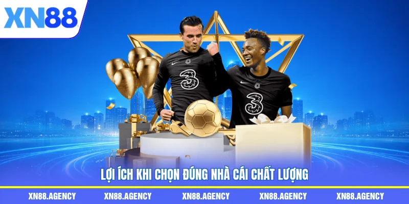 Lợi ích khi chọn đúng nhà cái chất lượng