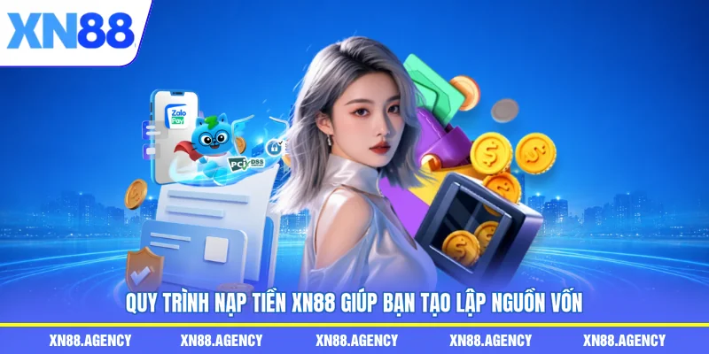Quy trình nạp tiền XN88 ghi nhận giao dịch tài chính