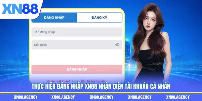 Thực hiện đăng nhập XN88 nhận diện tài khoản cá nhân